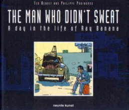 Neunte kunst: The Man Who Didnt Sweat: A Day in the Life of Ray Banana